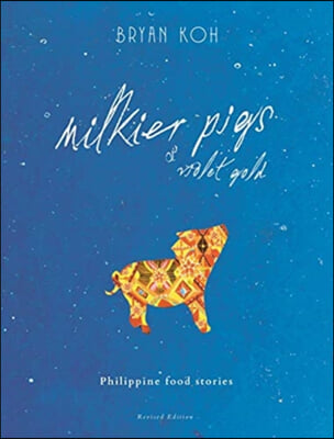 Milkier Pigs &amp; Violet Gold: Philippine Food Stories