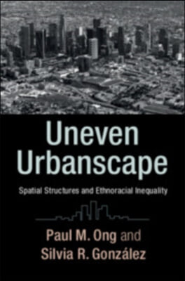 Uneven Urbanscape: Spatial Structures and Ethnoracial Inequality