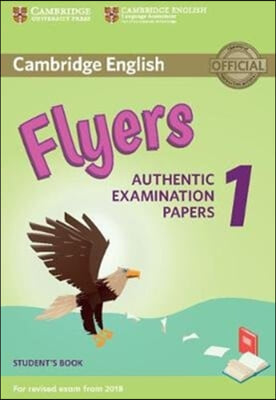 Cambridge English Flyers 1 for Revised Exam from 2018 Student&#39;s Book: Authentic Examination Papers