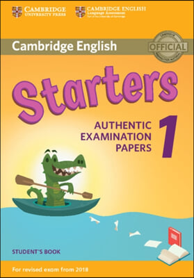 Cambridge English Starters 1 for Revised Exam from 2018 Student's Book: Authentic Examination Papers