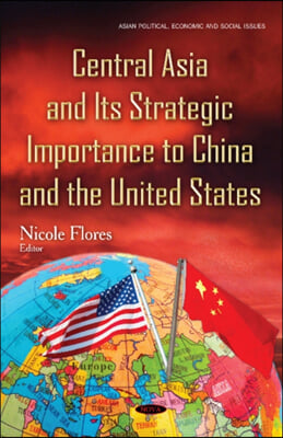 Central Asia &amp; its Strategic Importance to China &amp; the United States