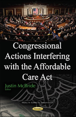 Congressional Actions Interfering With the Affordable Care Act