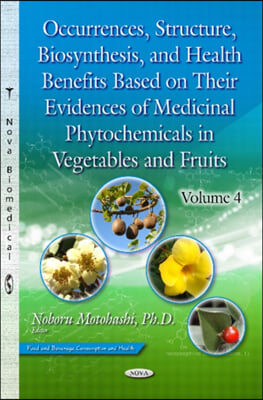 Occurrences, Structure, Biosynthesis, and Health Benefits Based on Their Evidences of Medicinal Phytochemicals in Vegetables and Fruits