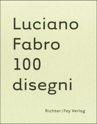 Luciano Fabro: 100 Disegni