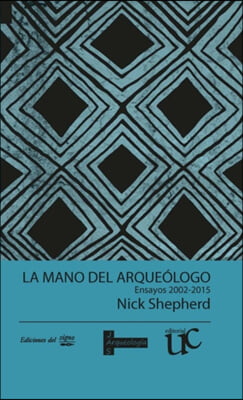 La mano del arqueologo /The Archaeologist&#39;s Hand