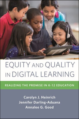 Equity and Quality in Digital Learning: Realizing the Promise in K-12 Education