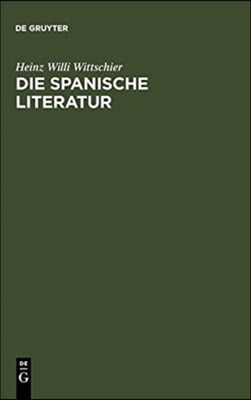 Die Spanische Literatur: Einfuhrung Und Studienfuhrer - Von Den Anfangen Bis Zur Gegenwart