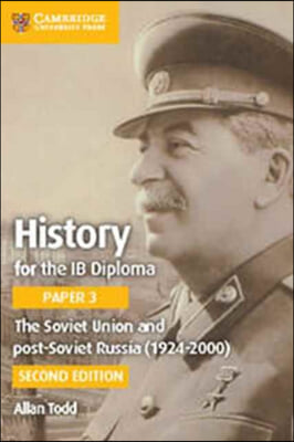 History for the Ib Diploma Paper 3 the Soviet Union and Post-Soviet Russia (1924-2000)