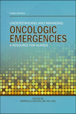 Understanding and Managing Oncologic Emergencies: A Resource for Nurses