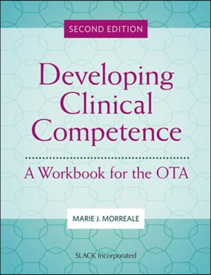 Developing Clinical Competence: A Workbook for the Ota