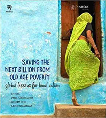 Saving the Next Billion from Old Age Poverty: Global Lessons for Local Actions