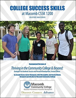 College Success Skills at Macomb CSSK 1200: Customized Version of Thriving in the Community College AND Beyond: Strategies for Academic Success and Personal Development, Second Edition, by Joseph Cuse