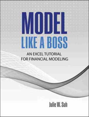 Model Like a Boss: An Excel Tutorial for Financial Modeling