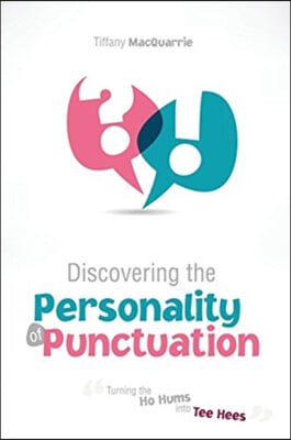 Discovering the Personality of Punctuation: Turning the Ho Hums into Tee Hees