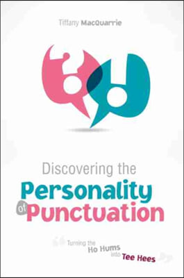 Discovering the Personality of Punctuation: Turning the Ho Hums into Tee Hees