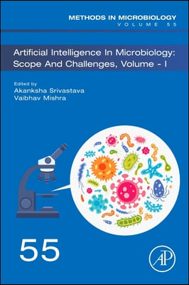 Artificial Intelligence in Microbiology: Scope and Challenges Volume 1: Volume 55