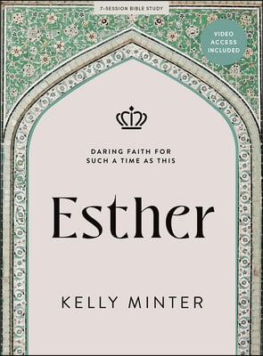 Esther - Bible Study Book with Video Access: Daring Faith for Such a Time as This