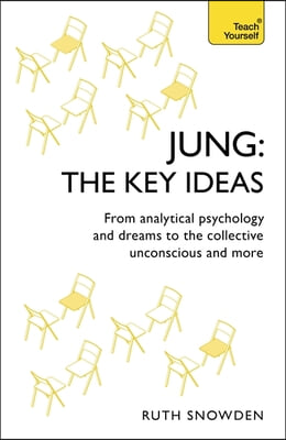 Jung - The Key Ideas: Teach Yourself: An Introduction to Carl Jung's Pioneering Work on Analytical Psychology, Dreams, and the Collective Unconscious