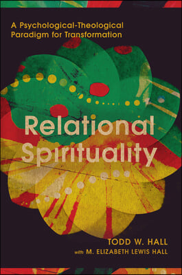 Relational Spirituality: A Psychological-Theological Paradigm for Transformation