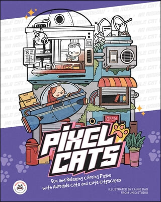 Pixel Cats: Fun and Relaxing Coloring Pages with Adorable Cats and Cute Cityscapes