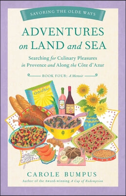 Adventures on Land and Sea: Searching for Culinary Pleasures in Provence and Along the Cote d'Azur