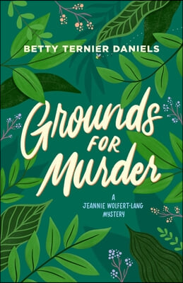 Grounds for Murder: A Jeannie Wolfert-Lang Mystery