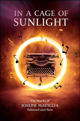 In a Cage of Sunlight: Selected Works Volume 313