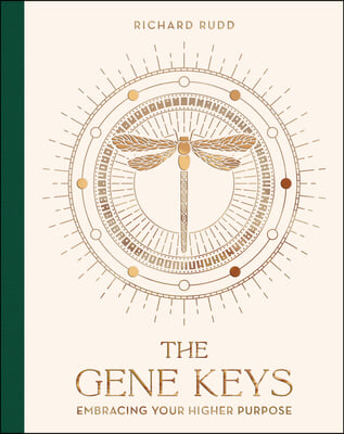 The Gene Keys (Special Anniversary Edition): Embracing Your Higher Purpose