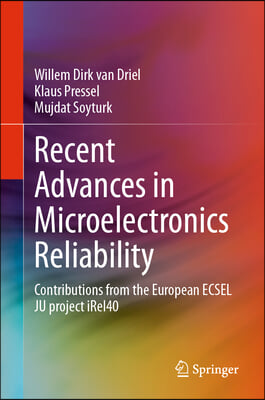 Recent Advances in Microelectronics Reliability: Contributions from the European Ecsel Ju Project Irel40