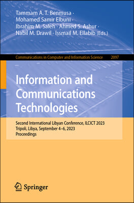 Information and Communications Technologies: Second International Libyan Conference, Ilcict 2023, Tripoli, Libya, September 4-6, 2023, Proceedings