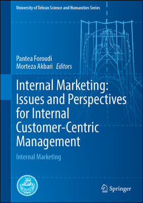 Internal Marketing: Issues and Perspectives for Internal Customer-Centric Management: Internal Marketing