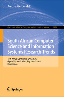 South African Computer Science and Information Systems Research Trends: 45th Annual Conference, Saicsit 2024, Gqeberha, South Africa, July 15-17, 2024