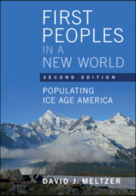 First Peoples in a New World: Populating Ice Age America