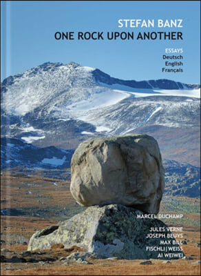 One Rock Upon Another: Six Essays about Marcel Duchamp, Jules Verne, Max Bill, Joseph Beuys, Fischli/Weiss & AI Weiwei
