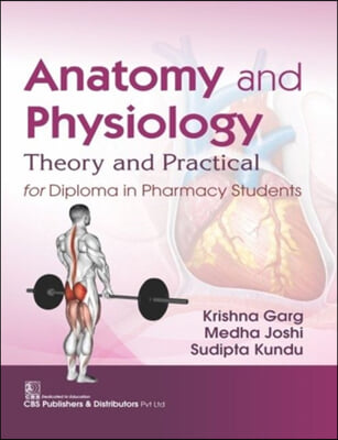 Anatomy and Physiology: Theory and Practical for Diploma in Pharmacy Students
