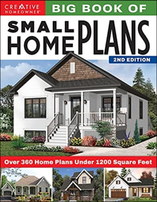 Big Book of Small Home Plans, 2nd Edition: Over 360 Home Plans Under 1200 Square Feet