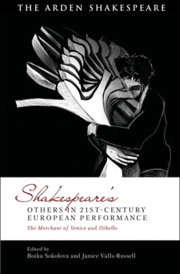 Shakespeare's Others in 21st-Century European Performance: The Merchant of Venice and Othello