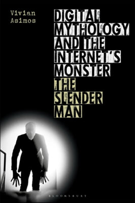 Digital Mythology and the Internet&#39;s Monster: The Slender Man