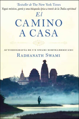 El Camino a Casa: Autobiograf?a de Un Swami Norteamericano