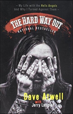 The Hard Way Out: My Life with the Hells Angels and Why I Turned Against Them