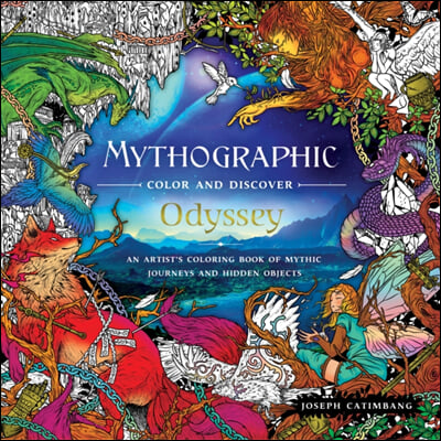 Mythographic Color and Discover: Odyssey: An Artist&#39;s Coloring Book of Mythic Journeys and Hidden Objects