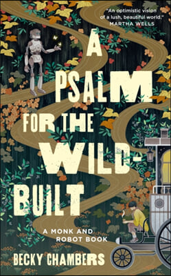 A Psalm for the Wild-Built: A Monk and Robot Book