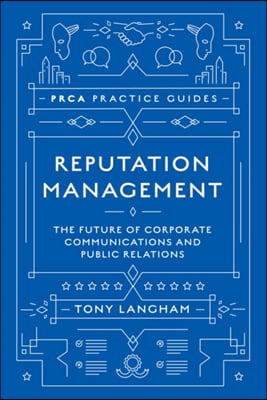 Reputation Management: The Future of Corporate Communications and Public Relations