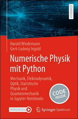 Numerische Physik Mit Python: Mechanik, Elektrodynamik, Optik, Statistische Physik Und Quantenmechanik in Jupyter-Notebooks