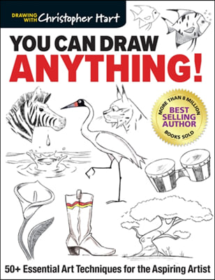 You Can Draw Anything!: 50+ Essential Art Techniques for the Aspiring Artist