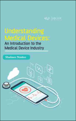 Understanding Medical Devices: An Introduction to the Medical Device Industry