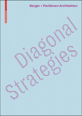 Diagonal Strategies: Berger+parkkinen Architekten