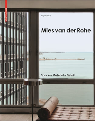 Mies Van Der Rohe: Space - Material - Detail