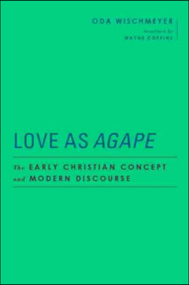 Love as Agape: The Early Christian Concept and Modern Discourse