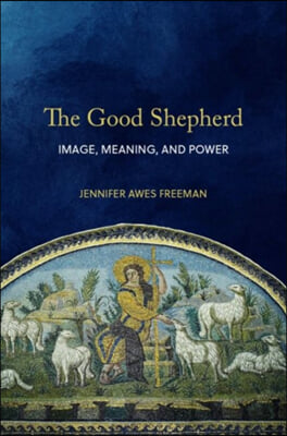 The Good Shepherd: Image, Meaning, and Power